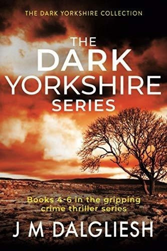 The Dark Yorkshire Series Books 4 To 6 In The..., De Dalgliesh, J M. Editorial Independently Published En Inglés