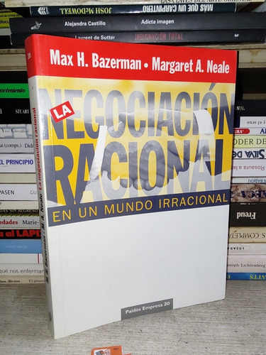 La Negociación Racional En Un Mundo Irracional - Bazerman 