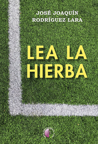 Libro Lea La Hierba - Rodriguez Lara, Jose Joaquin