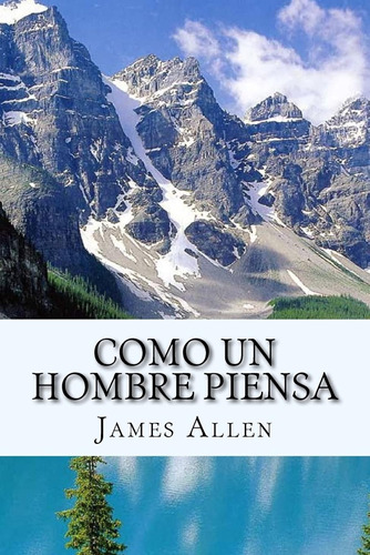 Como Un Hombre Piensa / James Allen