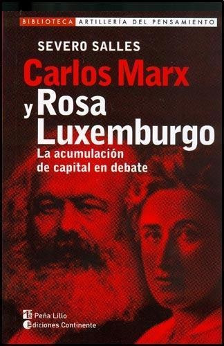 Carlos Marx Y Rosa Luxemburgo- La Acumulacion De Capital - S