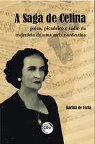 Comprar A saga de Celina: palco, picadeiro e rádio na trajetória de uma atriz nordestina, de Faria, Karina Andréa da Silva. Editorial Editora CRV LTDA ME, capa mole em português, 2020