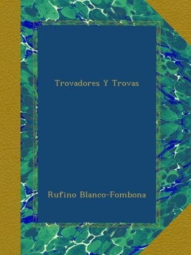 Libro: Trovadores Y Trovas (spanish Edition)