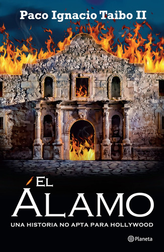 El Álamo, de Taibo Ii, Paco Ignacio. Serie Obras de PIT II Editorial Booket México, tapa blanda en español, 2016