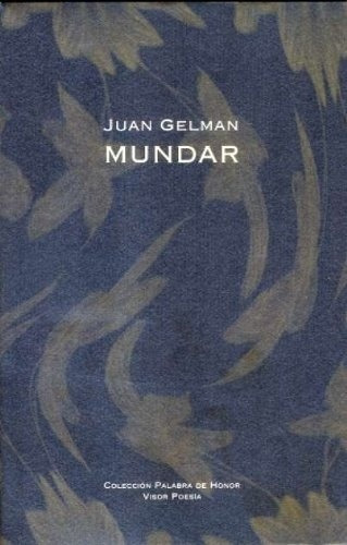 Mundar - Juan Gelman, de Juan Gelman. Editorial Visor en español