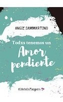 Libro Todxs Tenemos Un Amor Pendiente (coleccion Ellas) De S