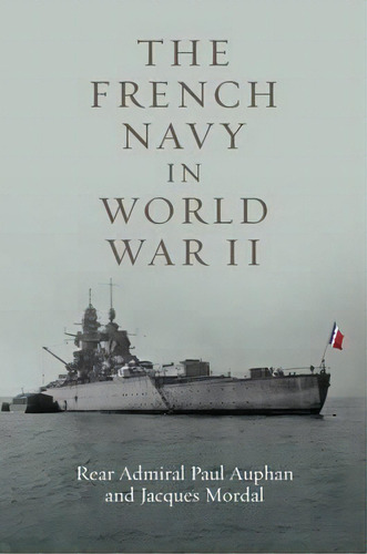 The French Navy In World War Ii, De Paul Auphan. Editorial Naval Institute Press, Tapa Blanda En Inglés