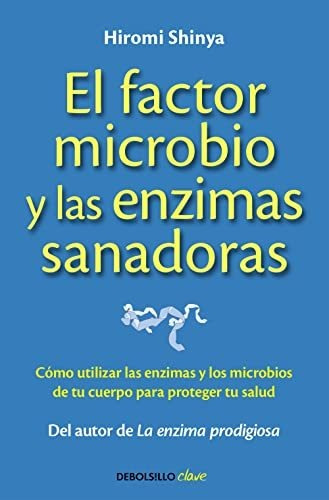 Factor Microbio Y Las Enzimas Sanadoras,el - Shinya,hiromi