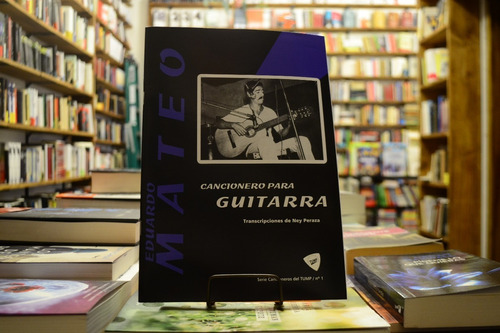 Cancionero Para Guitarra Eduardo Mateo. Ney Peraza. 