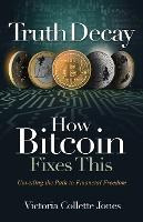 Libro Truth Decay How Bitcoin Fixes This : Unveiling The ...