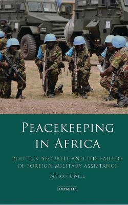 Libro Peacekeeping In Africa : Politics, Security And The...