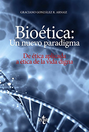 Bioetica: Un Nuevo Paradigma: De Etica Aplicada A Etica De L