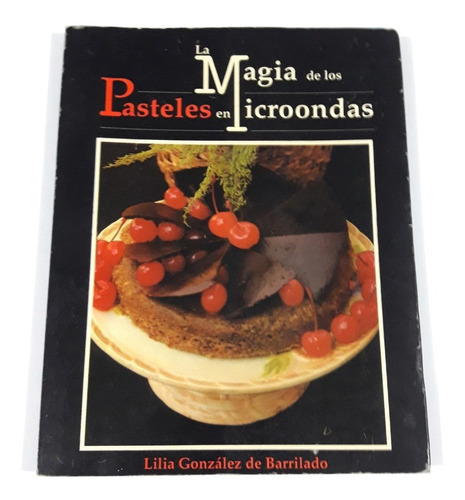 La Magia De Los Pasteles En Microondas Lilia González Libro