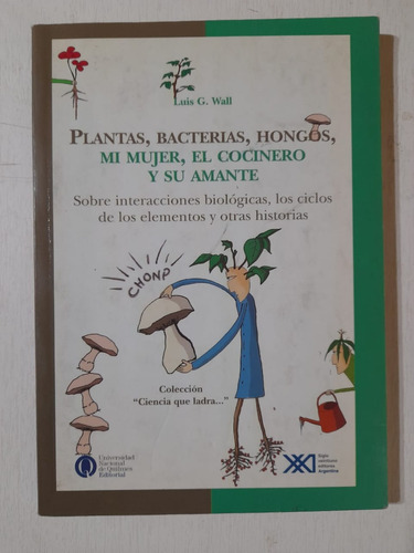 Plantas, Bacterias, Hongos... - Luis G. Wall