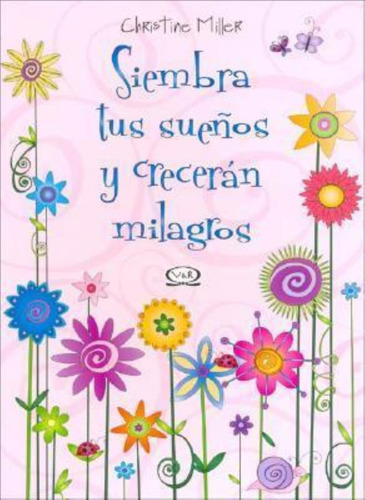 Siembra Tus Sueños Y Cosecharas Milagros -