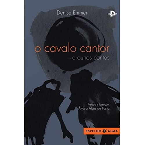 Libro Cavalo Cantor O De Denise Emmer Espelho D´alma - Escri
