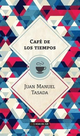 Cafe De Los Tiempos - Tasada, Juan Manuel