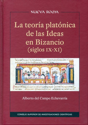 La Teorãâa Platãâ³nica De Las Ideas En Bizancio (siglos Ix-xi), De Del Campo Echevarría, Alberto. Editorial Consejo Superior De Investigaciones Cientificas, Tapa Dura En Español