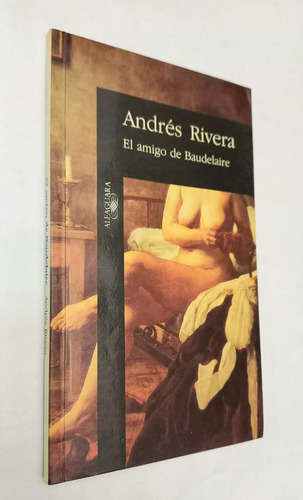 El Amigo De Baudelaire - Andrés Rivera