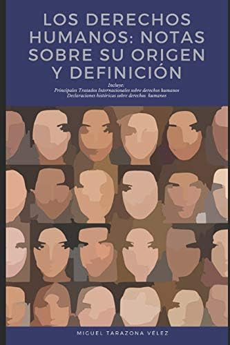 Los Derechos Humanos: Notas Sobre Su Y Definición (spanish Edition), De Tarazona Vélez,. Editorial Independently Published, Tapa Blanda En Español