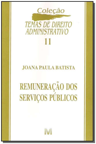Remuneração de serviços públicos - 1 ed./2005, de Batista, Joana Paula. Editora Malheiros Editores LTDA, capa mole em português, 2005