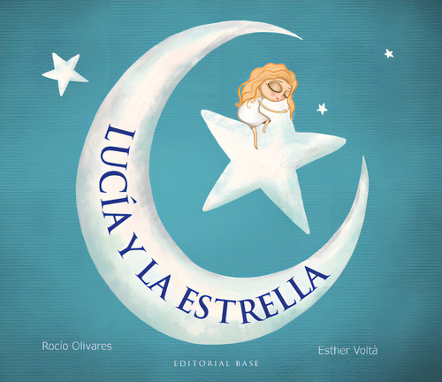 Lucia Y La Estrella, De Olivares Carballido, Rocio. Editorial Editorial Base (es), Tapa Dura En Español
