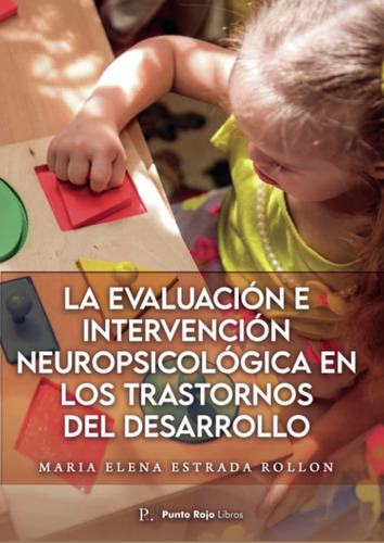 Libro: La Evaluación E Intervención Neuropsicológica En Los