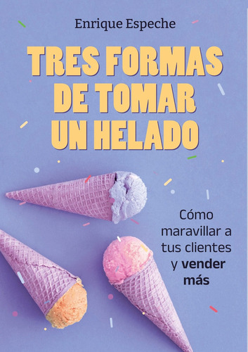 Tres Formas De Tomar Un Helado - Enrique Espeche - Es