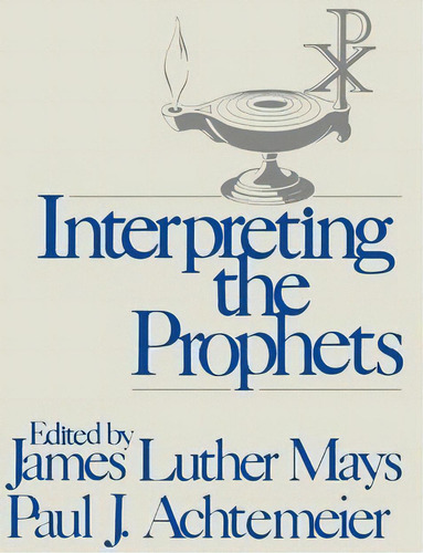 Interpreting The Prophets, De James Luther Mays. Editorial Augsburg Fortress, Tapa Blanda En Inglés