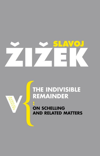 Libro: The Indivisible Remainder: On Schelling And Related