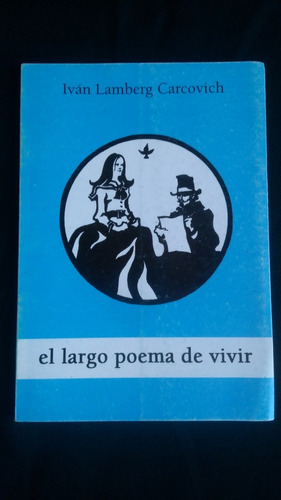 El Largo Poema De Vivir - Iván Lamberg Carcovich 