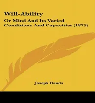 Comprar Libro Will-ability : Or Mind And Its Varied Conditions An...
