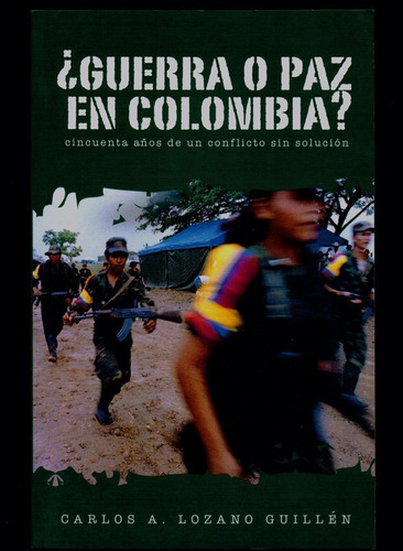 ¿guerra O Paz En Colombia? Autor: Carlos A. Lozano