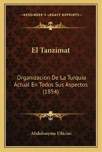 El Tanzimat, De Abdolonyme Ubicini. Editorial Kessinger Publishing, Tapa Blanda En Español
