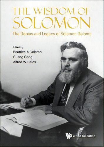 Wisdom Of Solomon, The: The Genius And Legacy Of Solomon Golomb, De Beatrice A Golomb. Editorial World Scientific Publishing Co Pte Ltd, Tapa Dura En Inglés