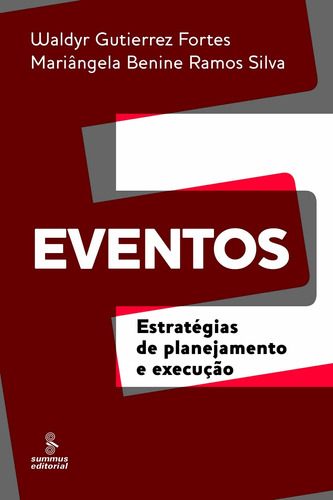 Eventos: estratégias de planejamento e execução , de Silva, Mariângela Benine Ramos. Editora Summus Editorial Ltda., capa mole em português, 2011