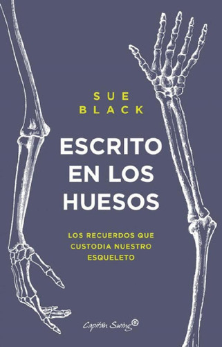 Libro - Escrito En Los Huesos - Sue Black - Capitan Swing