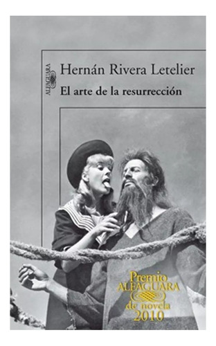 El Arte De La Resurreción - Hernán Rivera Letelier 