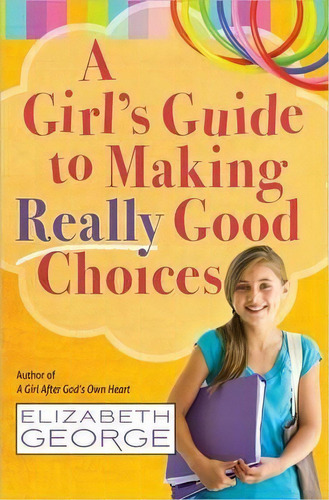 A Girl's Guide To Making Really Good Choices, De Elizabeth George. Editorial Harvest House Publishers,u.s., Tapa Blanda En Inglés