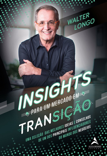 Insights para um mercado em transição, de Longo, Walter. Starling Alta Editora E Consultoria  Eireli, capa mole em português, 2019
