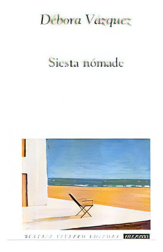 Siesta Nomade: Nº 69, De Vazquez Debora. Serie N/a, Vol. Volumen Unico. Editorial Beatriz Viterbo Editora, Tapa Blanda, Edición 1 En Español, 2006