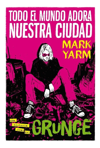 Todo El Mundo Adora Nuestra Ciudad, De Yarm, Mark. Editorial Es Pop Ediciones, Tapa Dura En Español