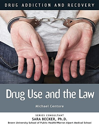 Drug Use And The Law (drug Addiction And Recovery)