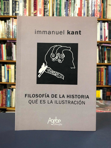 Filosofía De La Historia / Qué Es La Ilus... - Kant - Agebé