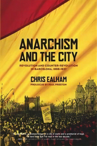 Anarchism And The City : Revolution And Counter-revolution In Barcelona, 1898-1937, De Charles Ealham. Editorial Ak Press, Tapa Blanda En Inglés, 2010
