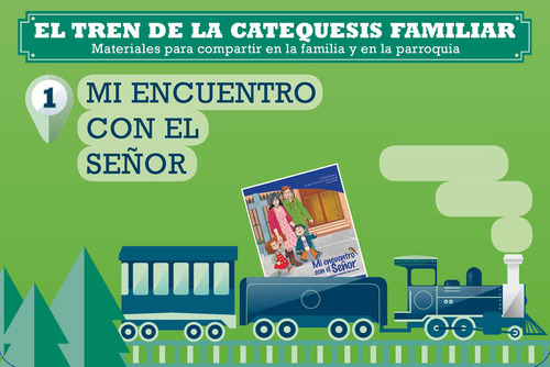 Tren De La Catequesis Familiar 1 Mi Encuentro Con El Señor -