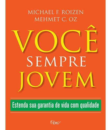 Você sempre jovem: Estenda sua garantia de vida com qualidade, de Roizen, Michael F.. Editora Rocco Ltda, capa mole em português, 2009