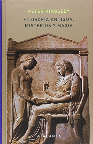 Libro Filosofía Antigua Misterios Y Magia De Kingsley Peter