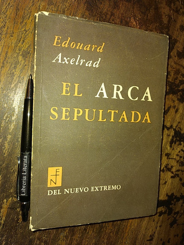 El Arca Sepultada Edouard Axelrad Ed. Del Nuevo Extremo 385 