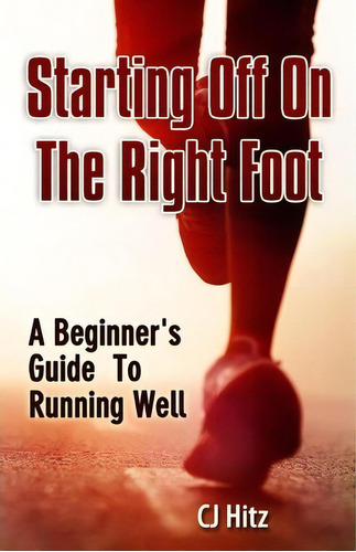 Starting Off On The Right Foot, De Cj Hitz. Editorial Body Soul Publishing, Tapa Blanda En Inglés